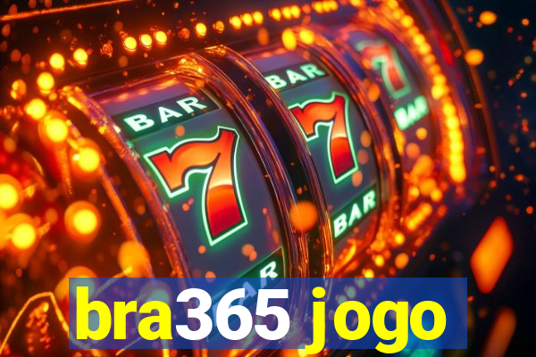 bra365 jogo